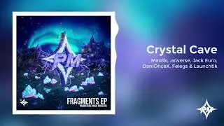 Maulik, .anverse, Jack Euro, DaniOnceX, Felegs & Launchtik - Crystal Cave [1/6]