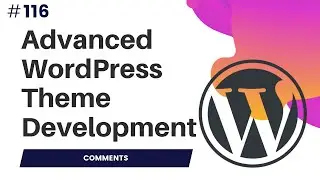 #116 How To Create Custom Comment Template In WordPress | Advanced WordPress Theme Development