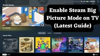 How to Enter Steam Big Picture Mode on TV and Game Controller (Quick and Easy)