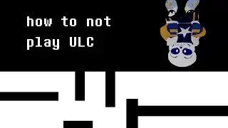 how not to play ulc