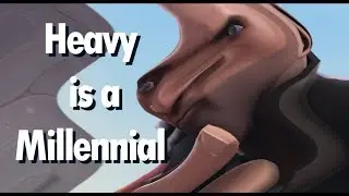 [SFM] - Heavy is a Millennial