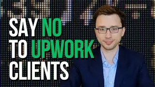 (Almost) Always Say No To Upwork Clients