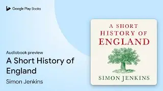 A Short History of England by Simon Jenkins · Audiobook preview