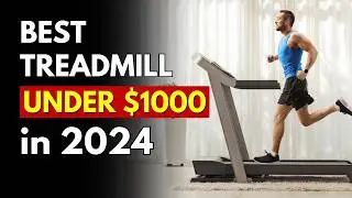 5 Best Treadmill Under $1000 (in 2024) | Must Watch Before Buy!