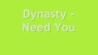 Dynasty - Need You