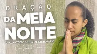 05/09/2024 - ORAÇÃO DA MEIA NOITE - IZABEL FERREIRA