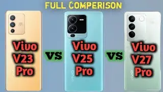 Vivo V23 Pro Vs Vivo V25 Pro Vs Vivo V27 Pro