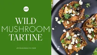 Calling All Mushroom Lovers: Must-Make Wild Mushroom Tartine!