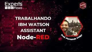 Experts Flows - Trabalhando IBM Watson Assistant no Node-RED