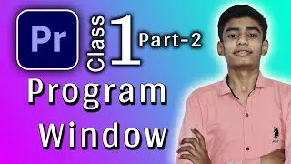 Adobe Premiere Pro Class-1 (Part-2) | Program Window | @alakhmedia
