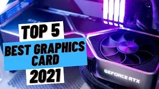 TOP 5 Best Graphics Card (2021)