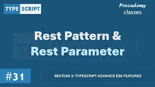 #31 Rest Pattern & Rest Parameter | TypeScript Advance ES6 Features | A Complete TypeScript Course