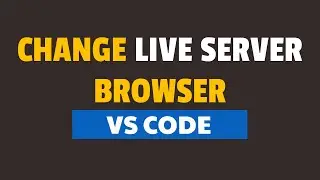 How to Change Live Server Browser in Visual Studio Code