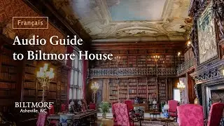 PREVIEW | Biltmore House Audio Guide — Bibliothèque (French / Français)