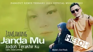 Lagu Dangdut Terbaru 2024.!! JANDA MU JODOH TERAKHIR KU. ZamLawang ( Official Music Video )