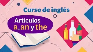 Artículos a, an y the | Gramática en inglés
