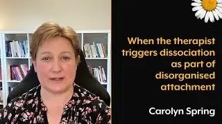 When the therapist triggers dissociation as part of disorganised attachment