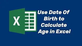 How to Calculate Age Using Date of Birth in Excel?