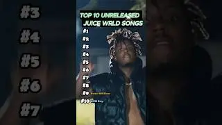 Top 10 unreleased Juice Wrld Songs 