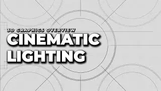 Cinematic Lighting | 3D Graphics Overview