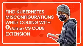 Find Kubernetes Misconfigurations While Coding With Datree's VS Code Extension