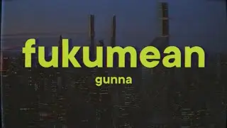 Gunna - fukumean (Lyrics)