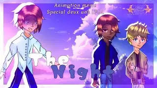 [The night] Animation meme OC {two years special of my history LPDL} -Nico World-