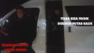 MAU MUDIK DISURUH PUTAR BALIK‼