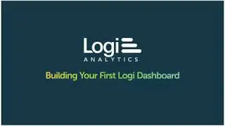 How to Build a Dashboard in Logi Analytics | Data Visualization Platform