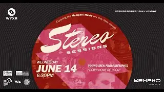 WYXR's Stereo Session #10: Young Men From Memphis – “Down Home Reunion”