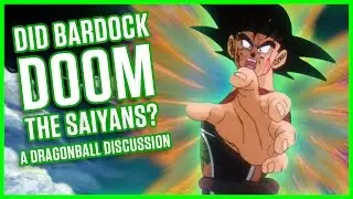 💥 DID BARDOCK DOOM THE SAIYANS? 💥 | A Dragonball Discussion