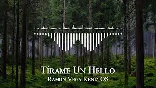 Ramon Vega Kenia OS - Tírame Un Hello