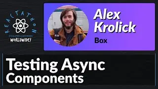 Alex Krolick: Testing Async Components