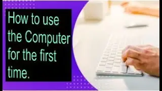 How to use the computer for the first time, a learner's guide for beginner's - Digital School