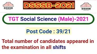 Total Number of Candidates Appeared in DSSSB TGT Social Science (Male) Examination 2021.