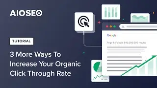 3 More Ways To Improve Your Organic Click Through Rate