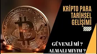 Kripto Para Nedir ? Tarihsel Gelişimi . Güvenli mi ? Almalı mıyım ? Bitcoin Güvenli Yatırım mı ?