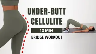 UNDER-BUTT & CELLULITE WORKOUT🔥 10 MIN Bridge Workout