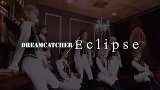 Dreamcatcher(드림캐쳐) 'Eclipse' MV