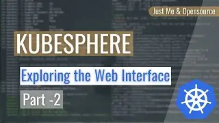 [ Kube 113.3 ] Learn Kubesphere | Installing & Exploring Kubesphere Web UI | Part 2