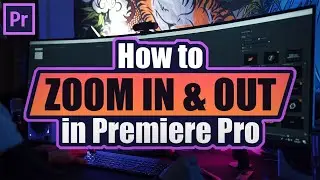 How to Zoom In and Out in Adobe Premiere Pro CC