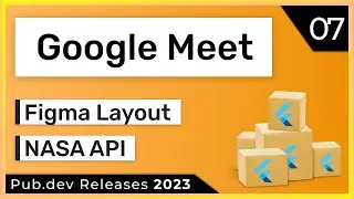 Flutter Google Meet, Figma Layout & Co. - 07 - PUB.DEV RELEASES 2023