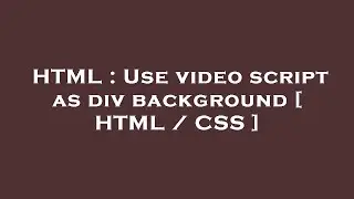 HTML : Use video script as div background [ HTML / CSS ]