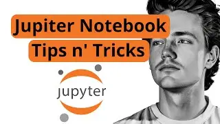 Simple Jupyter Notebook Tips & Tricks to Improve Your Workflow