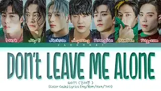 GOT7 Don’t Leave Me Alone Lyrics (Color Coded Lyrics)