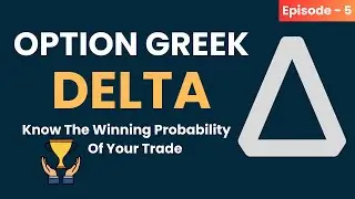 Option Delta Explained | How Delta Affect Option Price | Option Greeks | EP-05