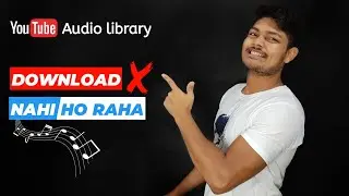 DOWNLOAD PROBLEM | Music Download Nahi Ho Raha Hai | YouTube Audio Library