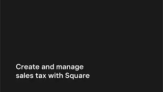 Create and manage sales tax with Square