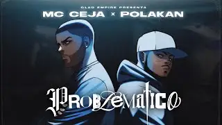 MC CEJA & POLAKAN - PROBLEMATICO (VIDEO OFICIAL)