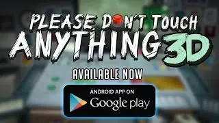 Please, Don't Touch Anything 3D - Android Launch Trailer